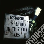 Lost Alone - I'm A Ufo In This City cd