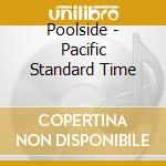 Poolside - Pacific Standard Time cd