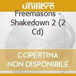 Freemasons - Shakedown 2 (2 Cd) cd musicale di Freemasons