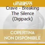 Crave - Breaking The Silence (Digipack) cd