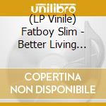 (LP Vinile) Fatboy Slim - Better Living Through Chemistry (2 Lp) lp vinile