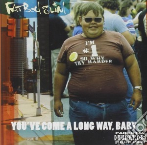 Fatboy Slim - You've Come Long Way Baby cd musicale di Slim Fatboy