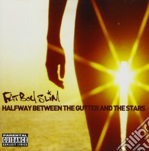 Fatboy Slim - Halfway Between The Gutter And The Stars cd musicale di Fatboy Slim