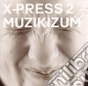 X-Press 2 - Muzikizum cd musicale di X