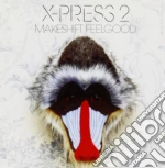 X Press 2 - Makeshift Feelgood cd