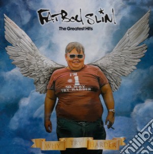 Fatboy Slim - The Greatest Hits - Why Try Harder cd musicale di Fatboy Slim