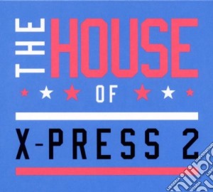 X-press 2 - The House Of X-press2 cd musicale di X-press 2