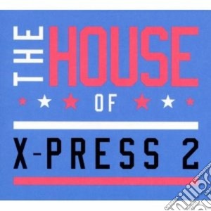 X-press 2 - The House Of X-press2 (2 Cd) cd musicale di Artisti Vari