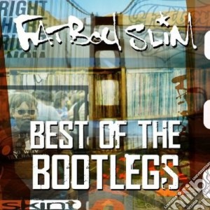Fatboy Slim - Best Of The Bootlegs cd musicale di Slim Fatboy
