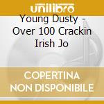 Young Dusty - Over 100 Crackin Irish Jo cd