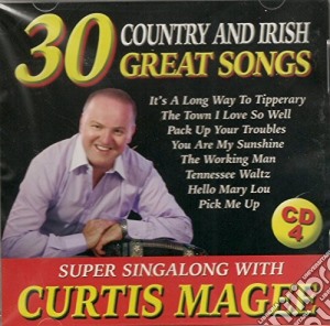 Curtis Magee - 30 Great Songs. Country & Irish. Vol. Iv cd musicale di Curtis Magee