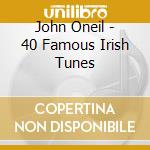 John Oneil - 40 Famous Irish Tunes cd
