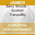 Barry Woods - Scottish Tranquillity cd musicale di Barry Woods