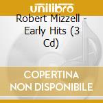 Robert Mizzell - Early Hits (3 Cd) cd