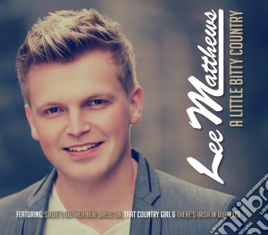 Lee Matthews - A Little Bitty Country cd musicale di Lee Matthews