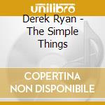 Derek Ryan - The Simple Things cd musicale di Derek Ryan