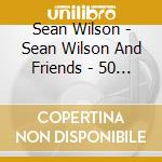 Sean Wilson - Sean Wilson And Friends - 50 Party Hits - Best Party Singalong cd