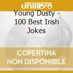 Young Dusty - 100 Best Irish Jokes cd