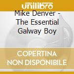 Mike Denver - The Essential Galway Boy cd