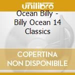 Ocean Billy - Billy Ocean 14 Classics cd