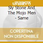 Sly Stone And The Mojo Men - Same