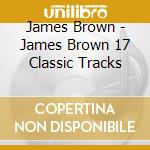 James Brown - James Brown 17 Classic Tracks cd