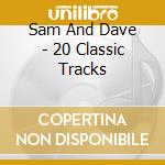Sam And Dave - 20 Classic Tracks cd