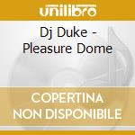 Dj Duke - Pleasure Dome cd