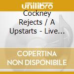 Cockney Rejects / A Upstarts - Live & Loud cd