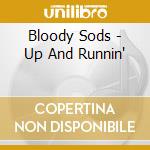 Bloody Sods - Up And Runnin' cd musicale di Bloody Sods