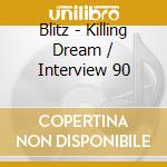 Blitz - Killing Dream / Interview 90 cd