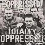 Oppressed (The) - Totally Oppressed cd