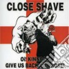 Close Shave - Oi Kinnock Give Us cd