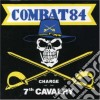 Combat 84 - Charge Of The 7th Cavalry cd