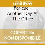 Far-cue - Another Day At The Office cd