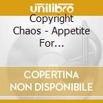 Copyright Chaos - Appetite For Intoxication cd
