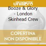 Booze & Glory - London Skinhead Crew cd