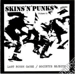 (LP Vinile) Last Rough Cause / Societys Rejects - Skins N Punks (volume 1) lp vinile di Last Rough Cause / Societys Rejects