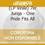 (LP Vinile) 7er Jungs - One Pride Fits All lp vinile di 7er Jungs