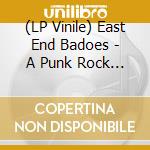 (LP Vinile) East End Badoes - A Punk Rock Sound With An East End Beat vinile