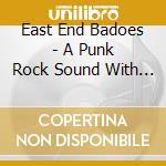 East End Badoes - A Punk Rock Sound With An East End Beat cd musicale di East End Badoes