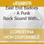 East End Badoes - A Punk Rock Sound With An East End Beat cd