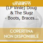 (LP Vinile) Doug & The Slugz - Boots, Braces & A Bad Attitude lp vinile