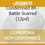 Condemned 84 - Battle Scarred (12pd) cd musicale di Condemned 84