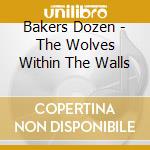Bakers Dozen - The Wolves Within The Walls cd