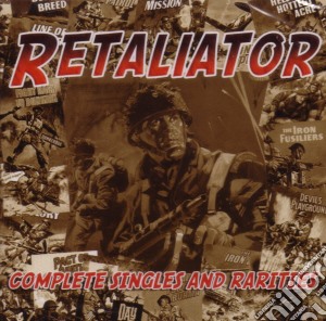Retaliator - Complete Singles And Rarities cd musicale di Retaliator