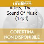Adicts, The - Sound Of Music (12pd) cd musicale di ADICTS