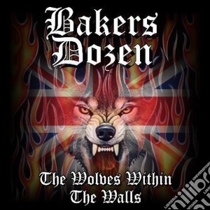 Bakers Dozen - The Wolves Within The Walls cd musicale di Bakers Dozen