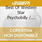 Best Of Western Star Psychobilly / Various cd
