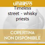 Timeless street - whisky priests cd